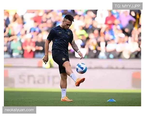 劳塔罗转型全能中锋：二前锋角色进化路径与能力重构分析